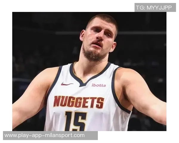 约基奇近期表现惊艳场均45分185板135助创历史新高 约基奇近期表现惊艳场均45分185板135助创历史新高