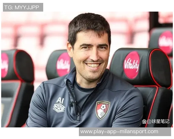 伯恩茅斯总监高度赞扬伊劳拉对俱乐部成功的关键贡献与影响 伯恩茅斯总监高度赞扬伊劳拉对俱乐部成功的关键贡献与影响