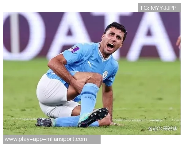 罗德里伤情好转有望国际比赛日后重返赛场